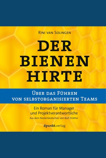Der Bienenhirte – über das Führen von selbstorganisierten Teams - Ein Roman für Manager und Projektverantwortliche - cover