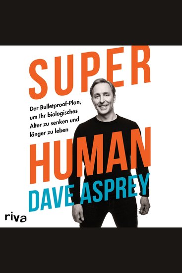 Super Human - Der Bulletproof-Plan um Ihr biologisches Alter zu senken und länger zu leben - cover