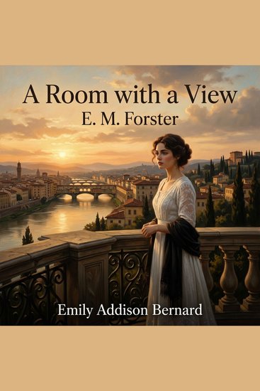 A Room with a View - A Masterpiece of Literary Fiction: A young woman's journey of awakening social rebellion and passionate romance in the sun-drenched hills of Edwardian Florence - cover