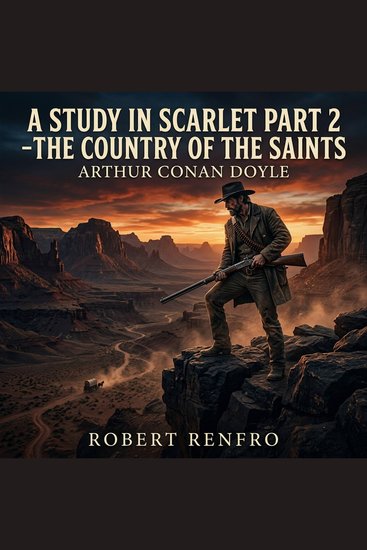A Study in Scarlet part 2 -The Country of the Saints - Discover the gripping Historical Mystery Western that ignited a legend From the brutal Utah deserts to London's foggy streets witness the epic tale of vengeance behind Holmes' first case - cover