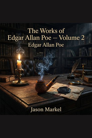 The Works of Edgar Allan Poe — Volume 2 - The Birth of Mystery Detective Fiction: Join Auguste Dupin's deductions in 'The Purloined Letter' and face the terrifying Norwegian sea in this masterpiece collection - cover