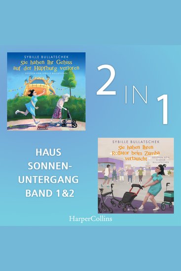 Haus Sonnenuntergang 1-2 - Ein humorvoller Seniorenheim-Roman voller Chaos Herz und Rollatoren: Begleiten Sie Pflegekraft Sybille durch Pflegewahnsinn Seniorengangs und amouröse Abenteuer! - cover