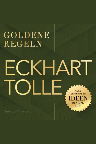 Eckhart Tolle – Goldene Regeln - Alle zentralen Ideen in einem Buch - cover