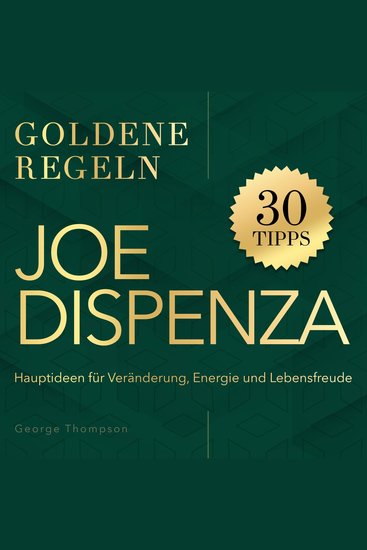 Joe Dispenza – Goldene Regeln - Hauptideen für Veränderung Energie und Lebensfreude - cover