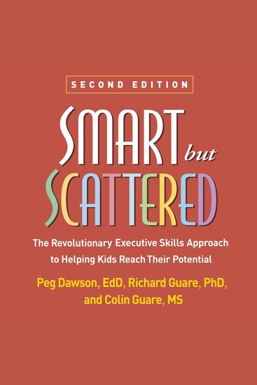 Smart but Scattered - The Revolutionary Executive Skills Approach to Helping Kids Reach Their Potential - cover