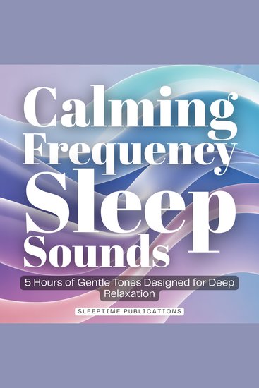 Calming Frequency Sleep Sounds - 5 Hours of Gentle Tones Designed for Deep Relaxation - cover