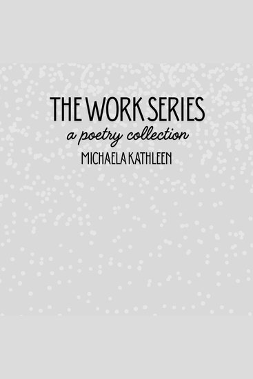 The Work Series - a poetry collection - cover