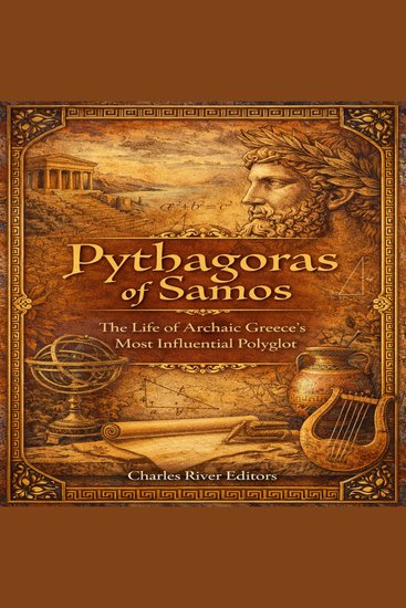 Pythagoras of Samos: The Life of Archaic Greece’s Most Influential Polyglot - cover