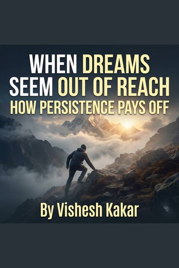 When Dreams Seem Out of Reach- How Persistence Pays Off - cover
