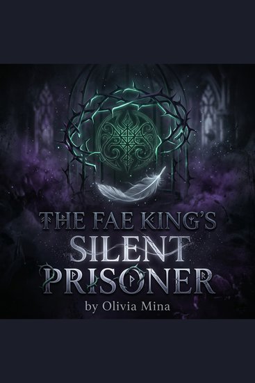 The Fae King’s Silent Prisoner - Stolen from her world and stripped of her voice - cover