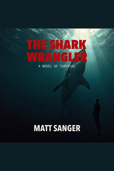 The Shark Wrangler - A Novel of Survival - cover