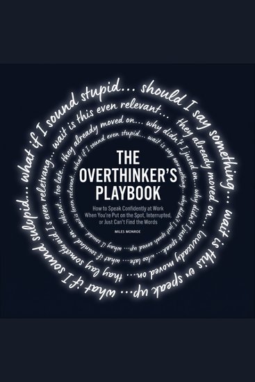 The Overthinker's Playbook - How to Speak Confidently at Work When You're Put on the Spot Interrupted or Just Can't Find the Words - cover