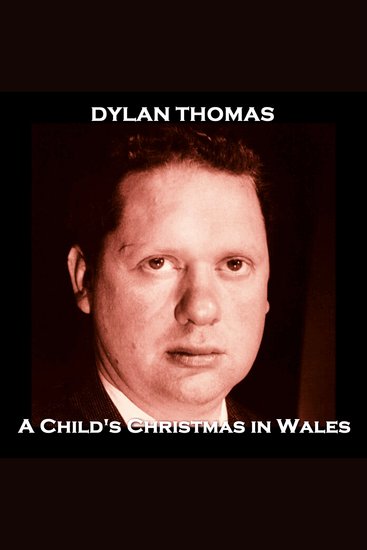 A Child's Christmas in Wales - From their pens to your ears genius in every story - cover