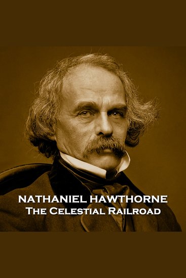The Celestial Railroad - From their pens to your ears genius in every story - cover