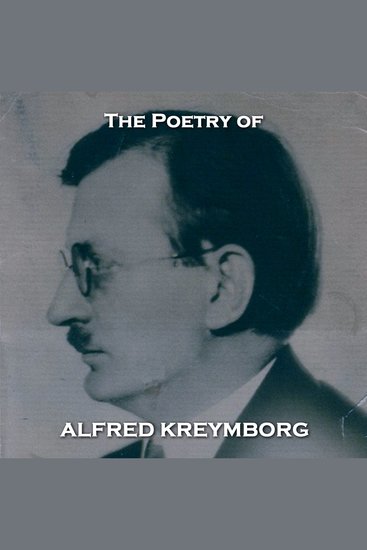 The Poetry of Alfred Kreymborg - Collection from an early 20th Century New York poet - cover