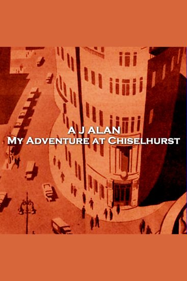 My Adventure at Chiselhurst - From their pens to your ears genius in every story - cover