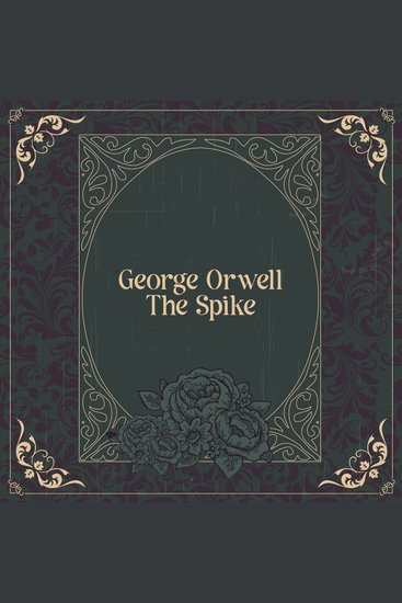 The Spike - From their pens to your ears genius in every story - cover