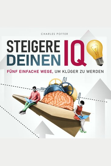 Steigere deinen IQ - Fünf einfache Wege um klüger zu werden (Ungekürzt) - cover