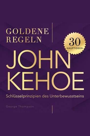 Goldene Regeln - John Kehoe - Goldene Regeln - 30 Schlüsselprinzipien des Unterbewusstseins (Ungekürzt) - cover