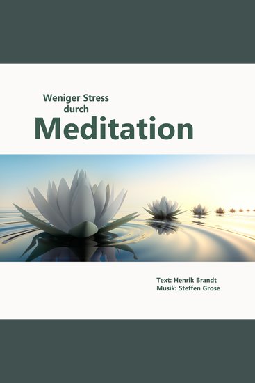 Weniger Stress durch Meditation - Übungen für mehr innere Ruhe Gelassenheit und Selbstbewusstsein im Leben - cover