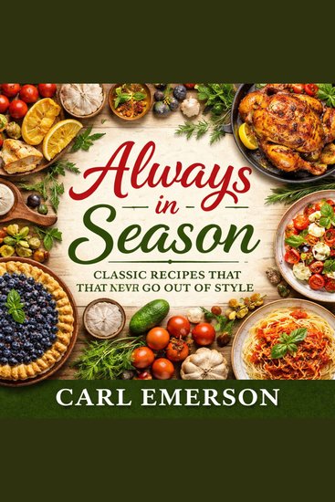Always in Season - Classic Recipes That Never Go Out of Style - cover