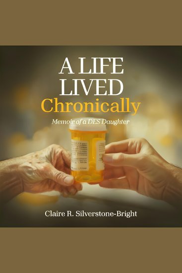 A Life Lived Chronically - Memoir of a DES Daughter - cover