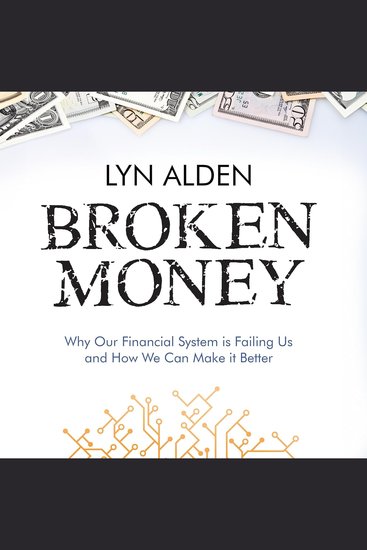 Broken Money - Why Our Financial System Is Failing Us and How We Can Make It Better - cover