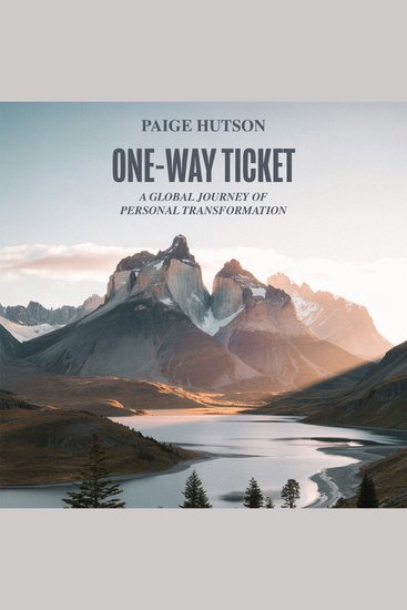 One-Way Ticket - A Global Journey of Personal Transformation - cover