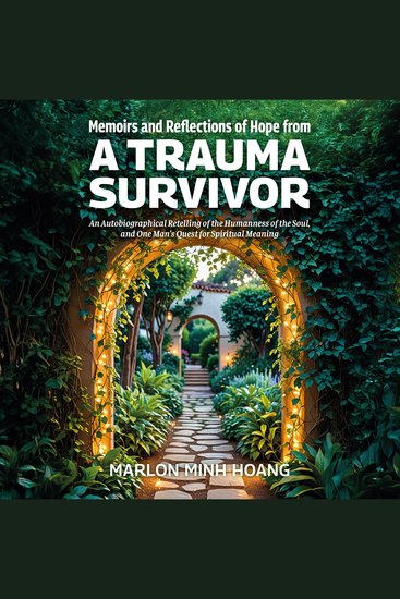 Memoirs and Reflections of Hope from a Trauma Survivor - An Autobiographical Retelling of the Humanness of the Soul and One Man’s Quest for Spiritual Meaning - cover