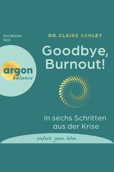 Goodbye Burnout! - In sechs Schritten aus der Krise (Ungekürzte Lesung) - cover