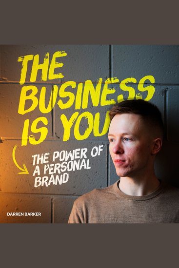 Business Is You The - The Power Of A Personal Brand - What could your personal brand lead to? Let's find out - cover