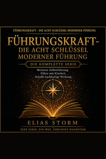 FÜHRUNGSKRAFT - DIE ACHT SCHLÜSSEL MODERNER FÜHRUNG DIE KOMPLETTE SERIE - Meistere Selbstführung Führe mit Klarheit Schaffe nachhaltige Wirkung - cover