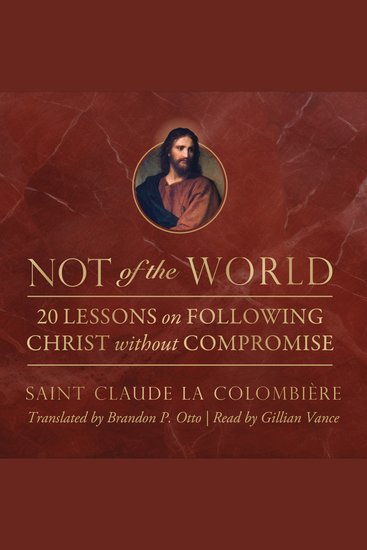 Not of the World - 20 Lessons on Following Christ without Compromise - cover