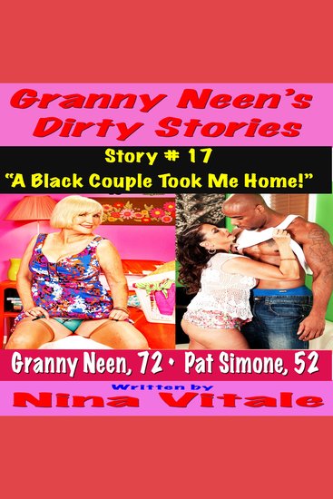 Granny Neen’s Dirty Stories Story # 17 - “A Black Couple Took Me Home!” - cover