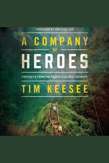 A Company of Heroes - Portraits from the Gospel's Global Advance - cover