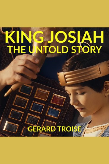 King Josiah The Untold Story - The Royal Call On Your Life Is To Walk In Your True Destiny - cover