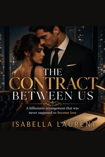 The Contract Between Us - A billionaire arrangement that was never supposed to become love - cover