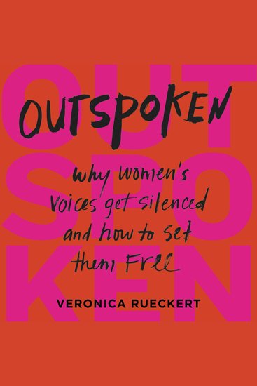 Outspoken - Why Women's Voices Get Silenced and How to Set Them Free - cover