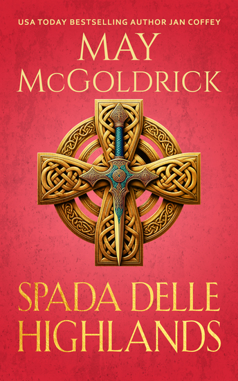 Spada delle Highlands - Orgoglio scozzese persuasione e passione: questo è il romanticismo delle Highlands nella sua forma più mozzafiato - cover
