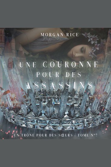 Une Couronne Pour Des Assassins (Un Trône pour des Sœurs : Tome Sept) - cover