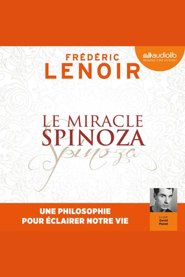 Le Miracle Spinoza - Une philosophie pour éclairer notre vie - cover