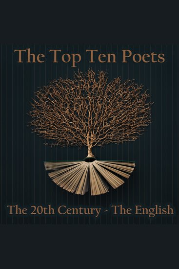 Top 10 Poets The - The 20th Century - The English - Five poems each from some of the best English poets born in the 20th Century - cover