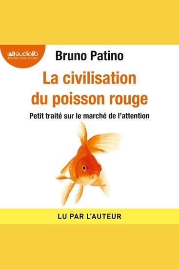 La civilisation du poisson rouge - Petit traité sur le marché de l'attention - cover