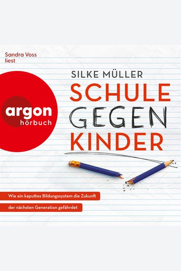 Schule gegen Kinder - Wie ein kaputtes Bildungssystem die Zukunft der nächsten Generation gefährdet (Ungekürzte Lesung) - cover