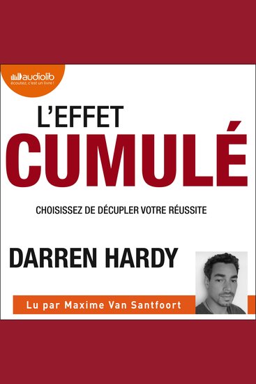L'Effet cumulé - The Compound Effect - Choisissez de décupler votre réussite - cover