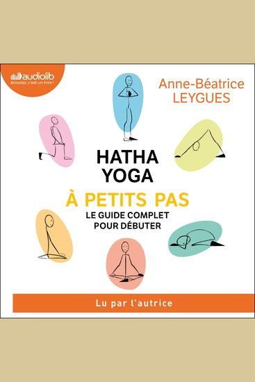 Hatha Yoga à petits pas - Le guide complet pour débuter - cover
