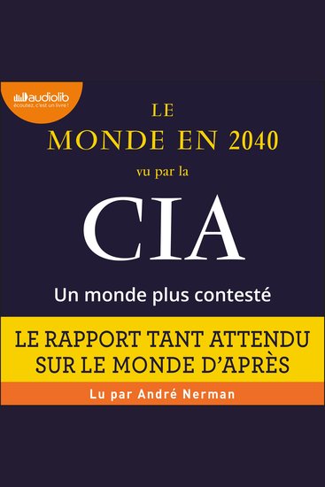 Le monde en 2040 vu par la CIA et le Conseil national du renseignement : un monde plus contesté - Préface de Piotr Smolar - cover