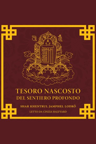 Tesoro Nascosto del Sentiero Profondo - Commentario testuale alle pratiche preliminari del Kalachakra - cover