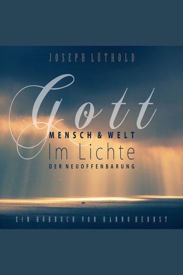 Gott Mensch und Welt im Lichte der Neuoffenbarung - cover