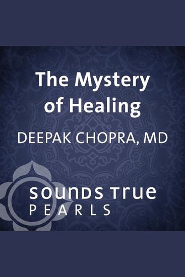 The Mystery of Healing - Insights from the Quantum Field - cover